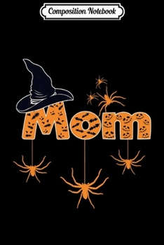 Composition Notebook: Mom Halloween Costume Gift Matching Family Pumpkin Spider Premium  Journal/Notebook Blank Lined Ruled 6x9 100 Pages