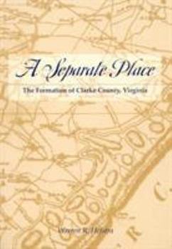 Paperback A Separate Place: The Formation of Clarke County, Virginia Book