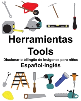 Paperback Español-Inglés Herramientas/Tools Diccionario bilingüe de imágenes para niños [Spanish] Book