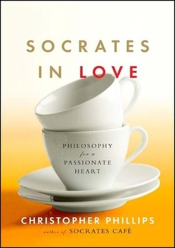 Hardcover Socrates in Love: Philosophy for a Passionate Heart Book