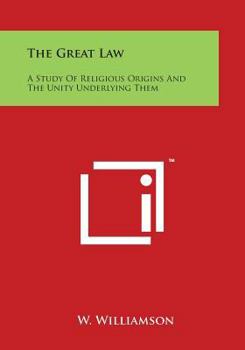 Paperback The Great Law: A Study of Religious Origins and the Unity Underlying Them Book