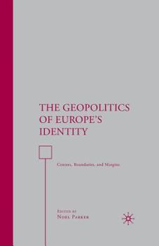 Paperback The Geopolitics of Europe's Identity: Centers, Boundaries, and Margins Book