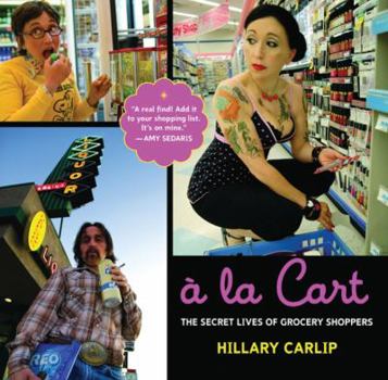 Hardcover a la Cart: The Secret Lives of Grocery Shoppers Book
