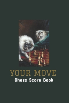 Your Move Chess Score Book: Chess Players Scorekeeper Notebook Logbook