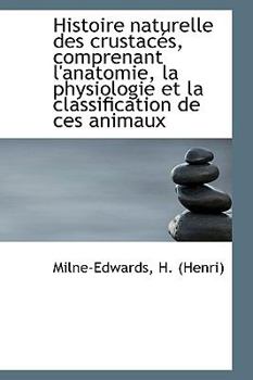 Paperback Histoire Naturelle Des Crustac S, Comprenant L'Anatomie, La Physiologie Et La Classification de Ces Book
