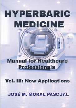 HYPERBARIC MEDICINE. Manual for Healthcare Professionals: Vol. III: New Applications
