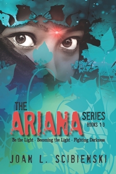 Paperback The Ariana Series: Be the Light, Becoming the Light, Fighting Darkness Book