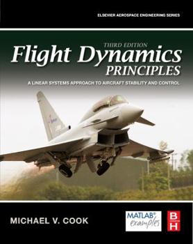 Hardcover Flight Dynamics Principles: A Linear Systems Approach to Aircraft Stability and Control Book