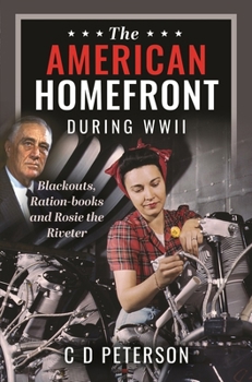 Hardcover The American Homefront During WWII: Blackouts, Ration-Books and Rosie the Riveter Book