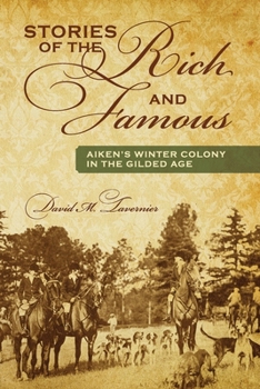 Paperback Stories of the Rich and Famous: Aiken's Winter Colony in the Gilded Age Book