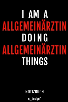 Notizbuch für Allgemeinärzte / Allgemeinarzt: Originelle Geschenk-Idee [120 Seiten liniertes blanko Papier] (German Edition)