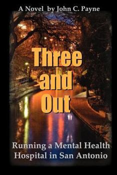 Paperback Three and Out: Running a Mental Health Hospital in San Antonio Book