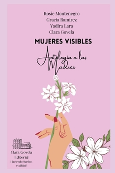 Paperback Mujeres Visibles: Antología para la Madre [Spanish] Book