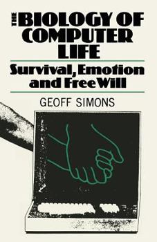 Paperback The Biology of Computer Life: Survival, Emotion and Free Will Book