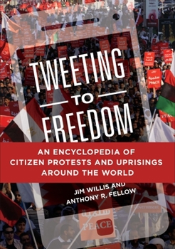 Hardcover Tweeting to Freedom: An Encyclopedia of Citizen Protests and Uprisings around the World Book