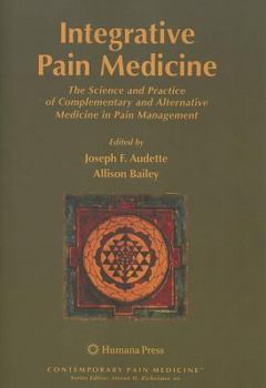 Paperback Integrative Pain Medicine: The Science and Practice of Complementary and Alternative Medicine in Pain Management Book