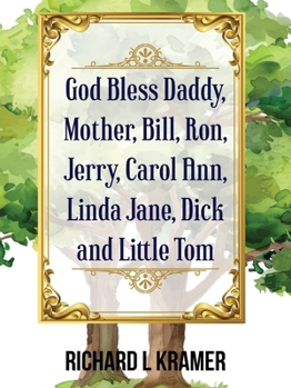 God Bless Daddy, Mother, Bill, Ron, Jerry, Carol Ann, Linda Jane, Dick, and Little Tom