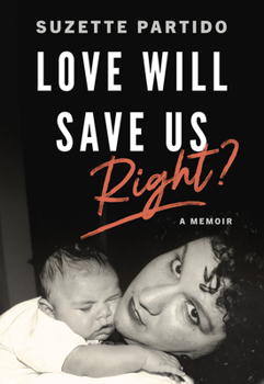 Paperback Love Will Save Us, Right?: A Memoir Book