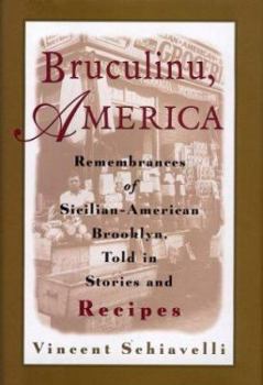Hardcover Bruculinu, America: Remembrances of Sicilian-American Brooklyn, Told in Stories and Recipes Book