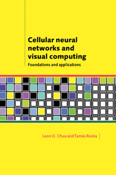 Hardcover Cellular Neural Networks and Visual Computing: Foundations and Applications Book
