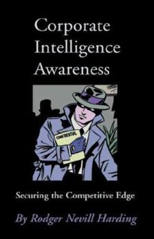 Hardcover Corporate Intelligence Awareness: Securing the Competitive Edge Book