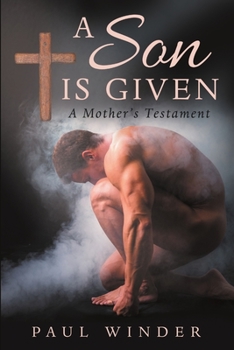 Paperback A Son is Given: A Mother's Testament Book