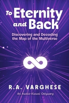 Paperback To Eternity and Back: Discovering and Decoding the Map of the Multiverse Book