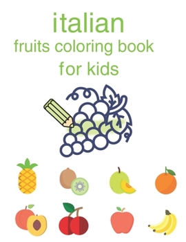 Paperback italian coloring book: fruits coloring book for kids [Italian] Book