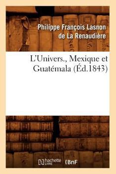 L'Univers., Mexique Et Guata(c)Mala (A0/00d.1843)