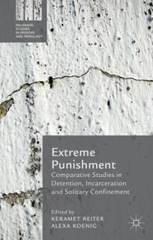 Hardcover Extreme Punishment: Comparative Studies in Detention, Incarceration and Solitary Confinement Book