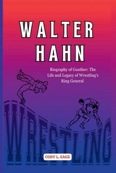 Paperback Walter Hahn: Biography of Gunther: The Life and Legacy of Wrestling's Ring General Book
