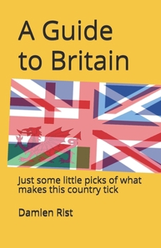 Paperback A Guide to Britain: Just some little picks of what makes this country tick Book