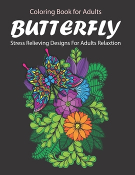Paperback Butterfly Coloring Book For Adults: Stress Relieving Butterfly Designs for Adults Relaxation Book