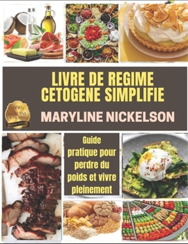 Paperback Livre de Regime Cetogene Simplifi?: Guide pratique pour perdre du poids et vivre pleinement [French] Book