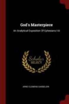 Paperback God's Masterpiece: An Analytical Exposition Of Ephesians I-iii Book