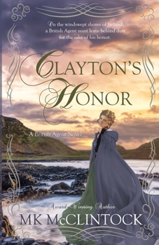 Clayton's Honor - Book #3 of the British Agent