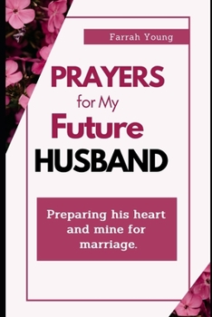 Paperback Prayers for My Future Husband: A 30-Day Prayer Programme to Pray Over Your Husband and Marriage Book