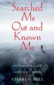 Paperback Searched Me Out and Known Me: Journeying Lent with The Psalms Book