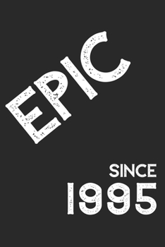Paperback Epic Since 1995 Notebook Birthday Gift: Lined Notebook / Journal Gift, 120 Pages, 6x9, Soft Cover, Matte Finish Book