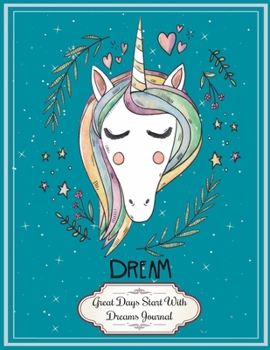 Unicorn Dream: Great Days Start With This Unicorn Dreams Journal 8.5x11 Inches 100 Pages Lovely Holiday Gift for Unicorns Lovers