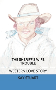 Paperback The Sheriff's Wife Trouble: Western Love Story Book