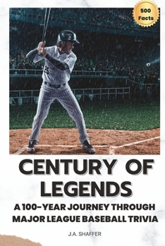 Paperback Century of Legends: A 100-Year Journey Through Major League Baseball Trivia Book