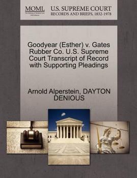 Paperback Goodyear (Esther) V. Gates Rubber Co. U.S. Supreme Court Transcript of Record with Supporting Pleadings Book