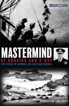 Hardcover MasterMind of Dunkirk and D-Day: The Vision of Admiral Sir Bertram Ramsay Book