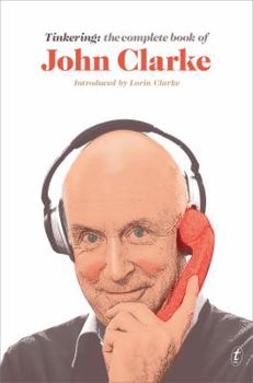 Hardcover Tinkering: The Complete Book of John Clarke Book