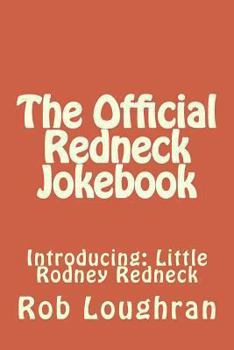 Paperback The Official Redneck Jokebook: Introducing: Little Rodney Redneck Book