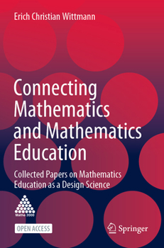 Paperback Connecting Mathematics and Mathematics Education: Collected Papers on Mathematics Education as a Design Science Book