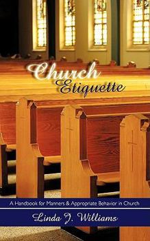 Paperback Church Etiquette: A Handbook for Manners and Appropriate Behavior in Church Book