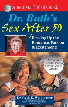 Dr. Ruth's Sex After 50: Revving Up Your Romance, Passion & Excitement! (A Best Half of Life)