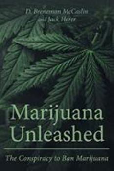 Paperback Marijuana Unleashed: The Conspiracy to Ban Marijuana Book
